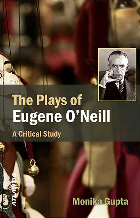 The Plays Of Eugene O'Neill: A Critical Study