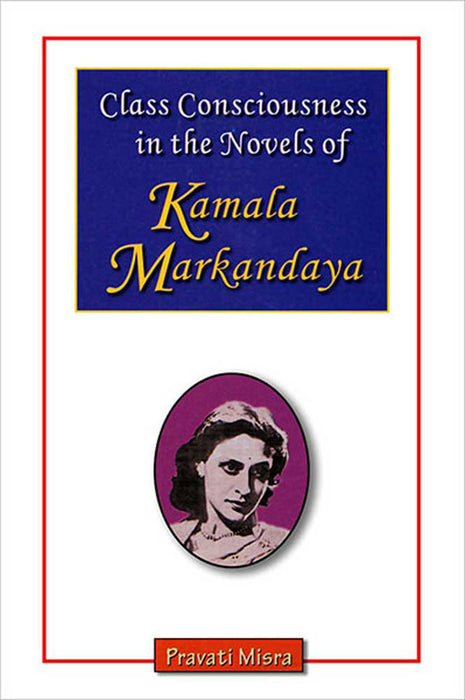 Class Consciousness In The Novels Of Kamala Markandaya