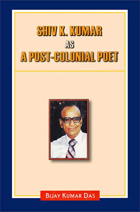 Shiv K. Kumar As A Post-Colonial Poet
