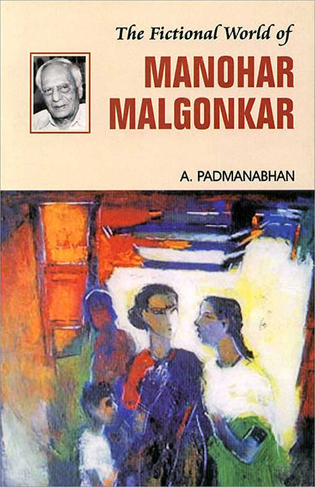 The Fictional World Of Manohar Malgonkar