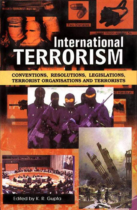 International Terrorism: Conventions, Resolutions, Legislations, Terrorist Organisations and Terrorists (Vol. 2)
