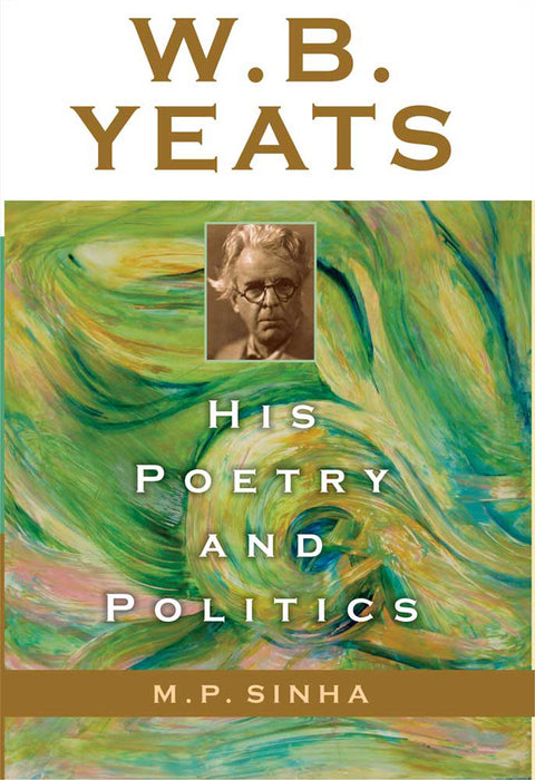 W.B. Yeats: His Poetry and Politics