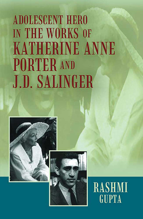 Adolescent Hero In The Works Of Katherine Anne Porter And J.D. Salinger