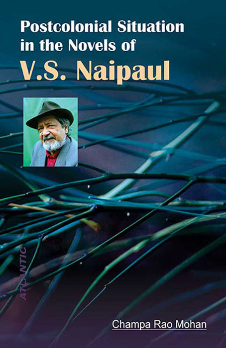 Postcolonial Situation In The Novels Of V.S. Naipaul