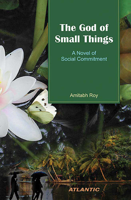 The God Of Small Things: A Novels of Social Commitment