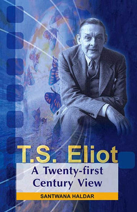 T.S. Eliot: A Twenty-First Century View