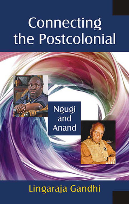 Connecting The Postcolonial: Ngugi and Anand
