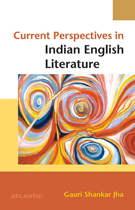 Current Perspectives In Indian English Literature