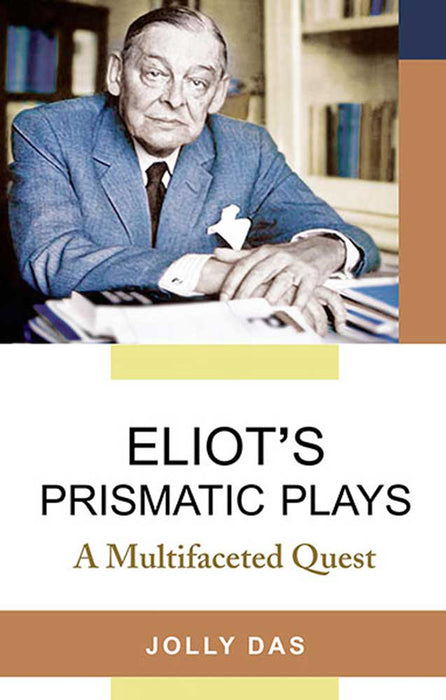 Eliot'S Prismatic Plays: A Multifaceted Quest