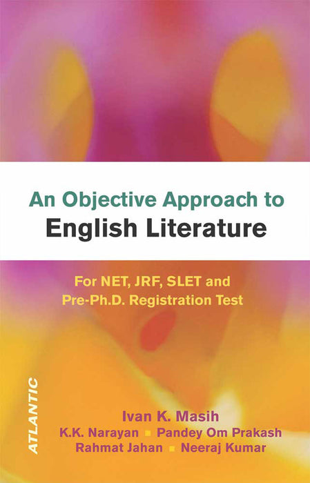 An Objective Approach to English Literature: For NET, JRF, SLET and Pre-Ph.D. Registration Test