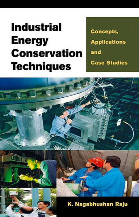 Industrial Energy Conservation Techniques: Concepts, Applications and Case Studies