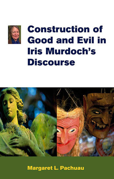 Construction Of Good And Evil In Iris Murdoch'S Discourse
