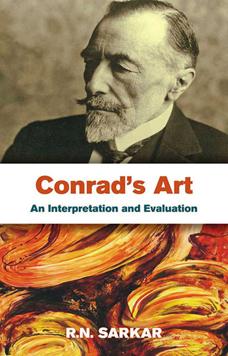 Conrad'S Art: An Interpretation and Evaluation