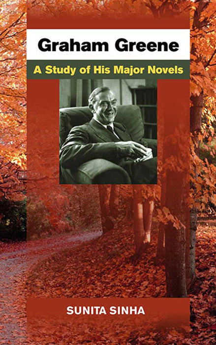 Graham Greene: A Study of His Major Novels