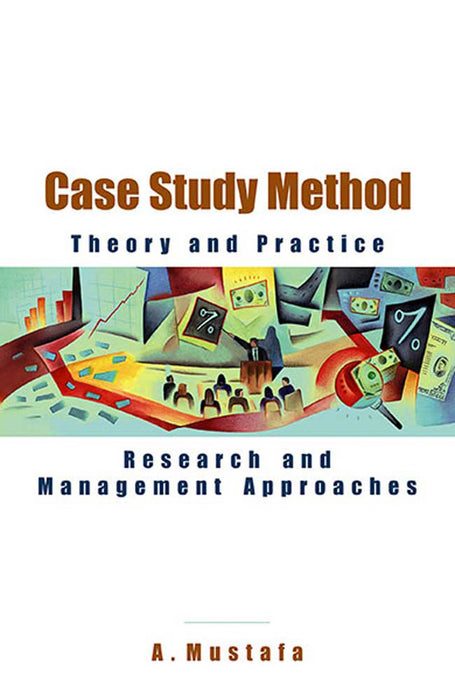 Case Study Method: Theory and Practice (Research and Management Approaches)