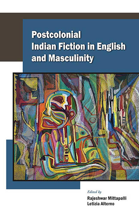 Postcolonial Indian Fiction In English And Masculinity