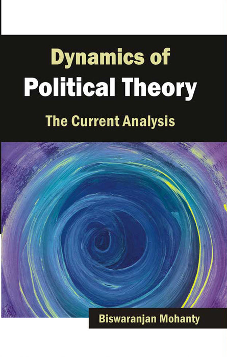 Dynamics Of Political Theory: The Current Analysis (Vol. 2)