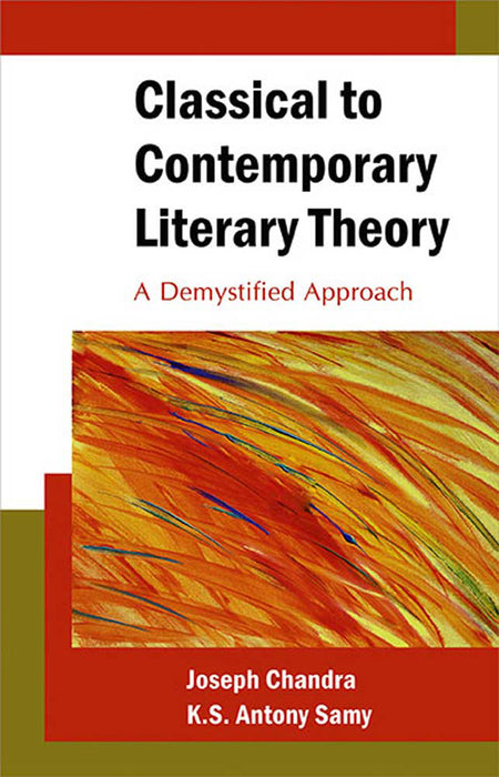 Classical To Contemporary Literary Theory: A Demystified Approach