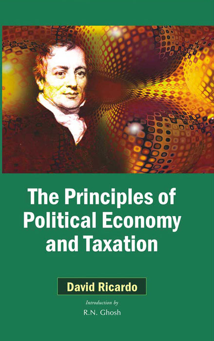 The Principles Of Political Economy And Taxation