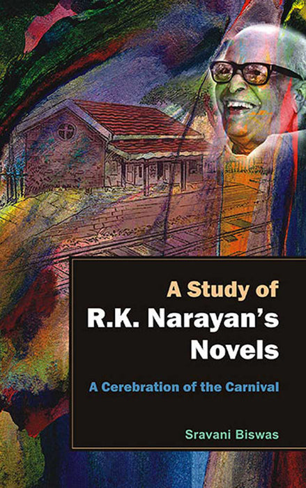 A Study Of R.K. Narayan'S Novels: A Cerebration of the Carnival