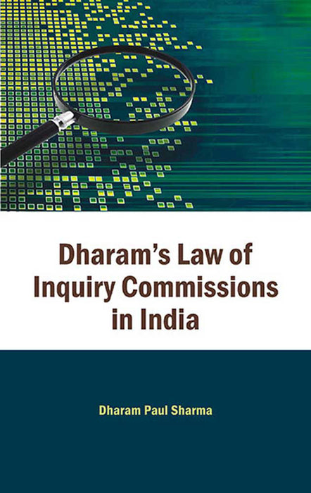 Dharam'S Law Of Inquiry Commissions In India (Vol. 2)