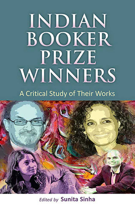 Indian Booker Prize Winners: A Critical Study of Their Works (Vol. 2)