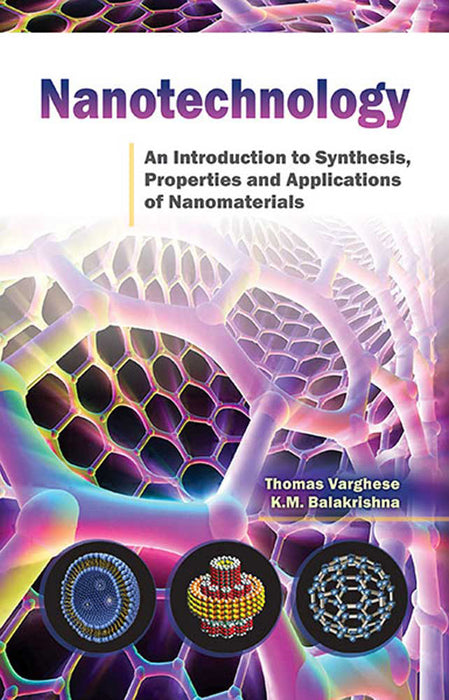 Nanotechnology: An Introduction to Synthesis Properties and Applications of Nanomaterials