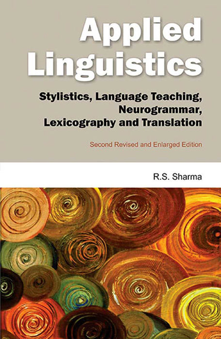 Applied Linguistics: Stylistics, Language Teaching, Neurogrammar, Lexocography and Translation