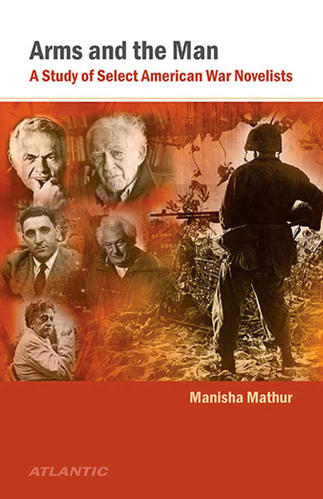 Arms And The Man: A Study Of Select American War Novelists