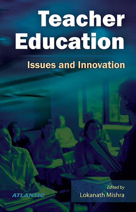 Teacher Education: Issues and Innovation