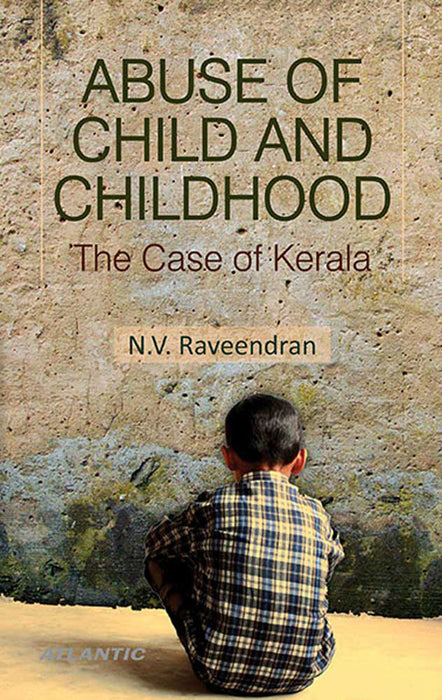 Abuse Of Child And Childhood: The Case of Kerala