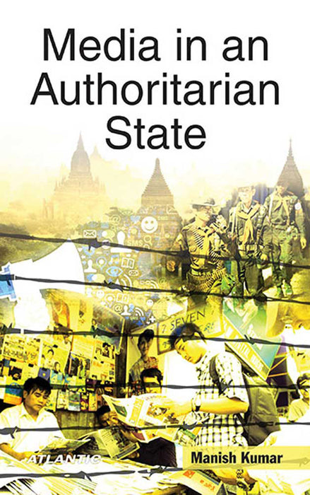 Media In An Authoritarian State: A Study of Myanmar