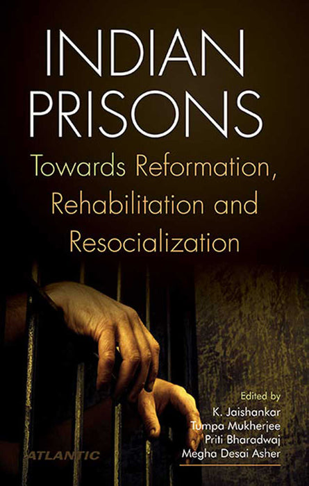 Indian Prisons: Towards Reformation, Rehabilition and Resocialization