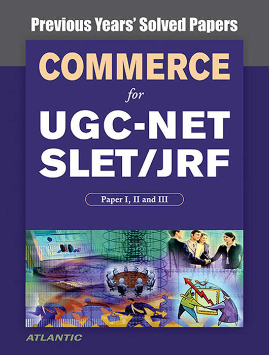 Commerce For UGC-NET SLET/JRF, Paper I, II And III: Previous Years' Solved Papers