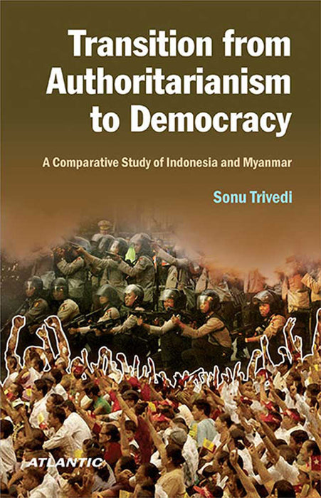 Transition From Authoritarianism To Democracy: A Comparative Study of Indonesia and Myanmar
