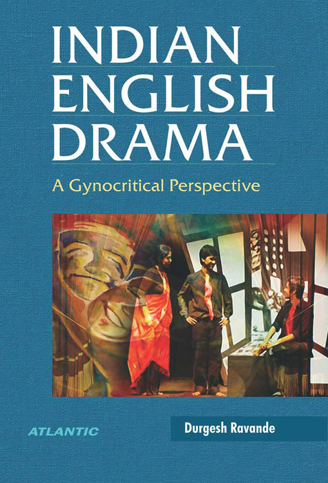 Indian English Drama: A Gynocritical Perspective