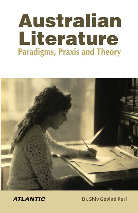 Australian Literature: Paradigms Praxis And Theory