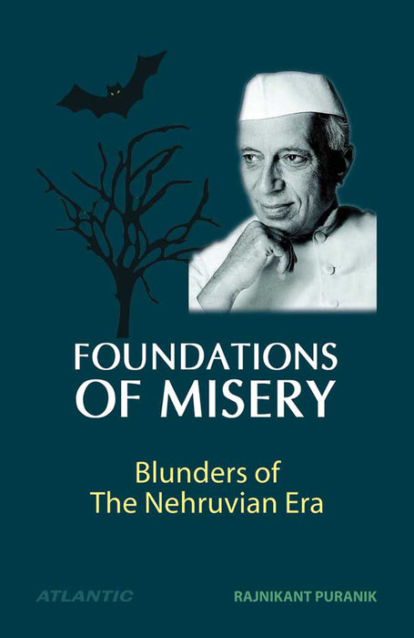 Foundations Of Misery - Blunders Of The Nehruvian Era