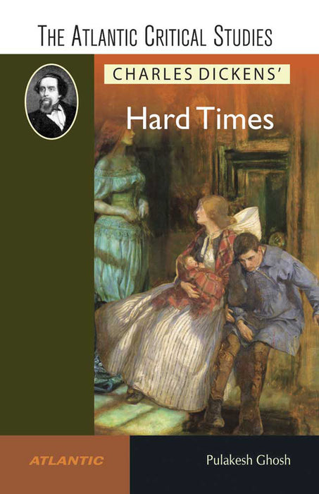 Charles Dickens' Hard Times: The Atlantic Critical Studies