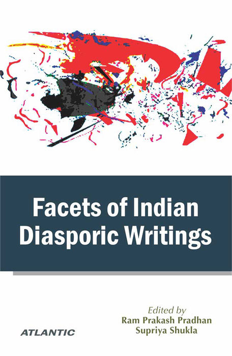 Facets Of Indian Diasporic Writings