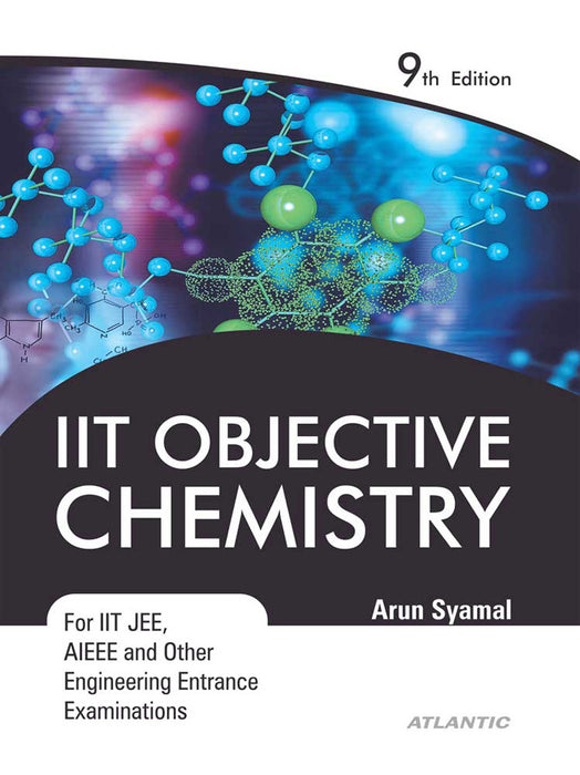 IIT Objective Chemistry: For IIT JEE, AIEEE and Other Engineering Entrance Examinations