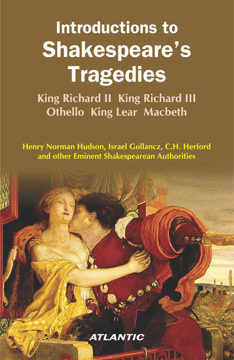 Introductions to Shakespeare’s Tragedies: King Richard II, King Richard III, Othello, King Lear, Macbeth