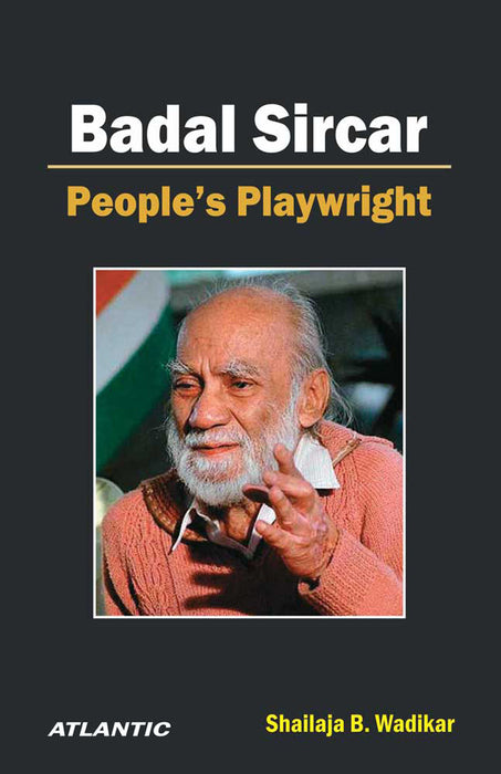 Badal Sircar: People’s Playwright