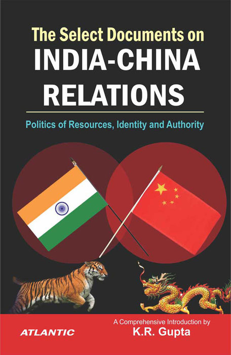 The Select Documents on India-China Relations: Politics of Resources, Identity and Authority (Vol. 1)