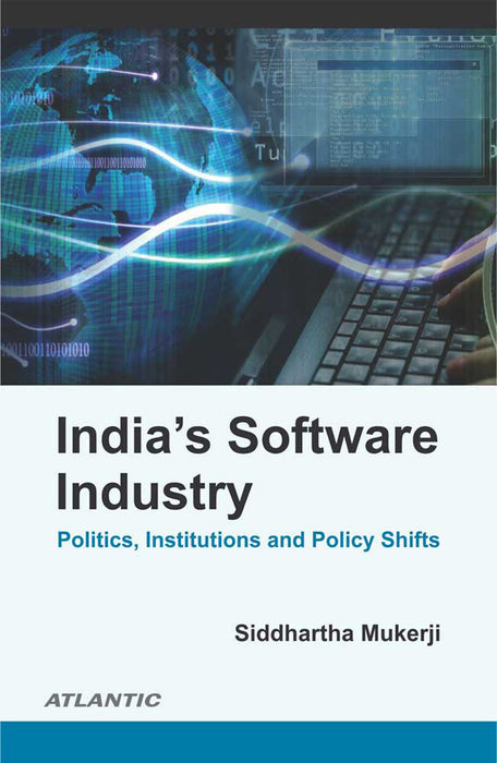 India’s Software Industry: Politics, Institutions and Policy Shifts
