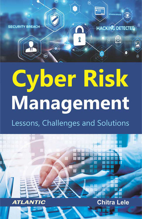 Cyber Risk Management: Lessons, Challenges and Solutions