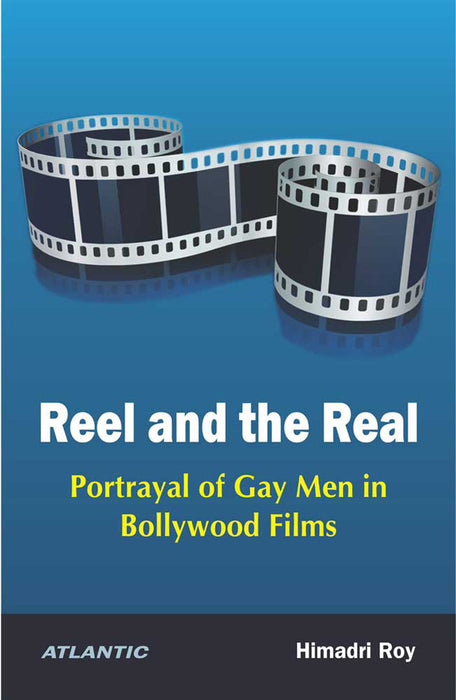 Reel and the Real: Portrayal of Gay Men in Bollywood Films