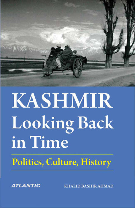 Kashmir: Looking Back in Time ( Politics, Culture, History )