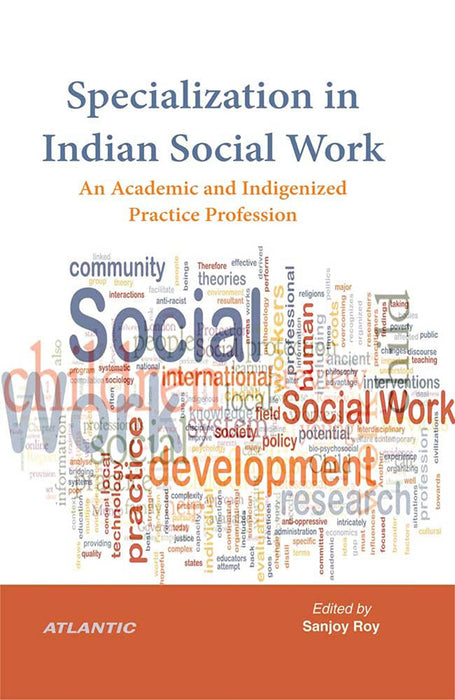 Specialization in Indian Social Work:: An Academic and Indigenized Practice Profession