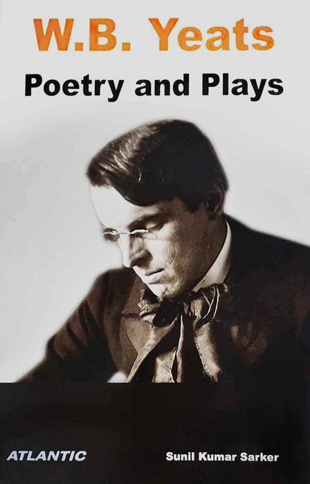 W.B. Yeats: Poetry and Plays